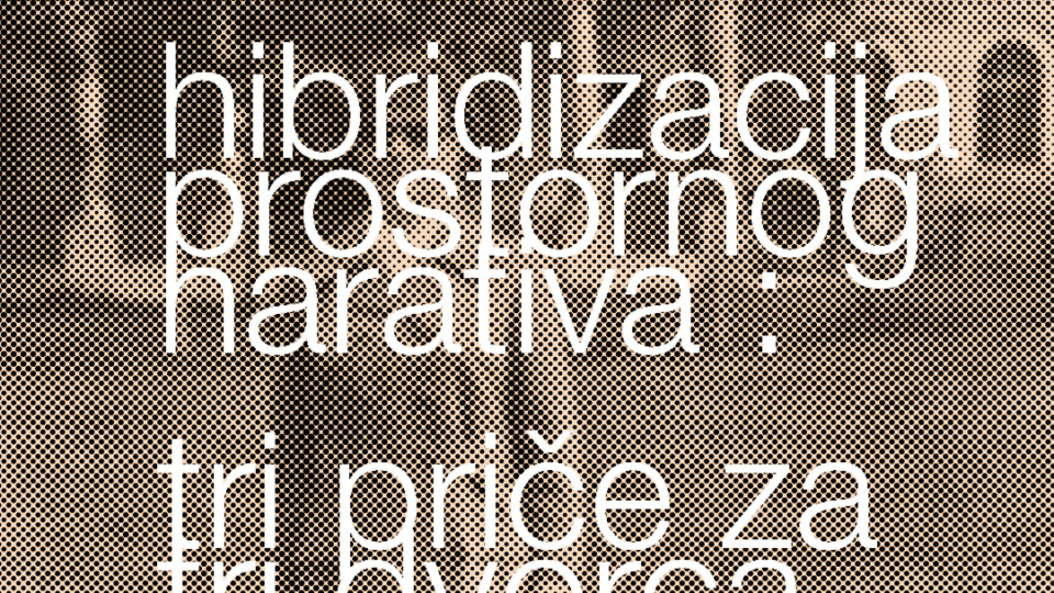 Hibridizacija prostornog narativa: tri priče za tri dvorca • DaNS